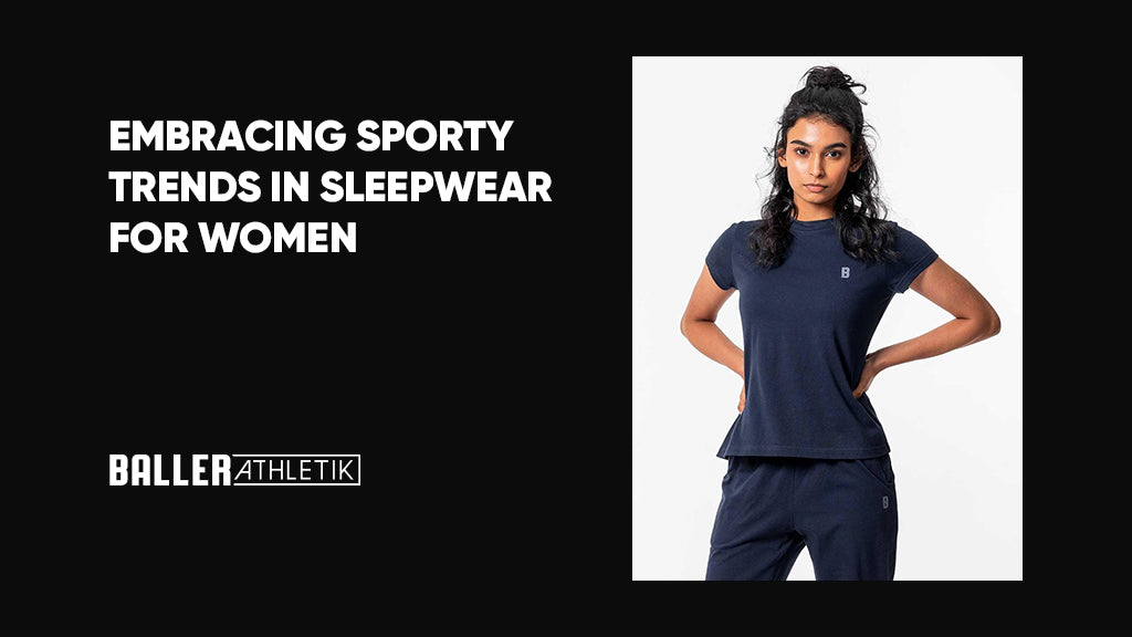 Embracing Sporty Trends in Women's Sleepwear