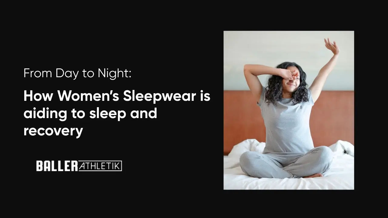 From Day to Night: How Women’s Sleepwear is Aiding Sleep and Recovery