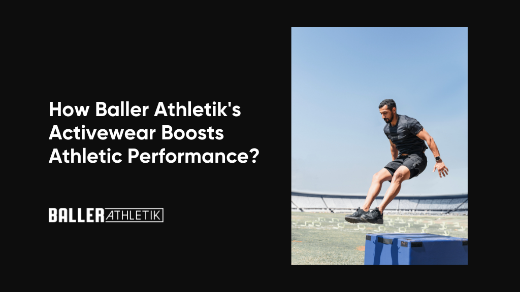 How Baller Athletik's Activewear Boosts Athletic Performance