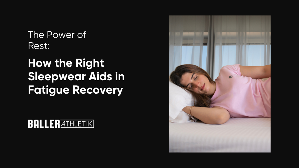How the Right Sleepwear Aids in Fatigue Recovery